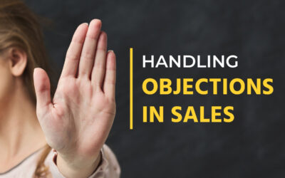 Objection Handling: Embrace Objections, They’re Opportunities in Disguise