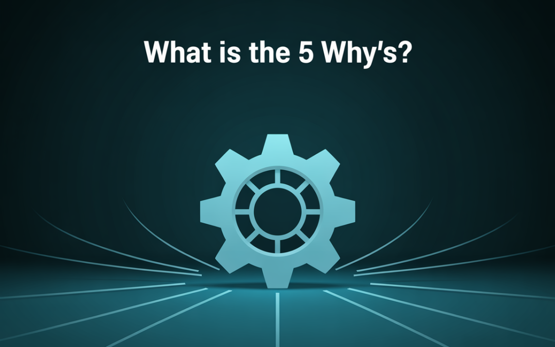 Using the 5 Why’s to Effectively Analyse Problems